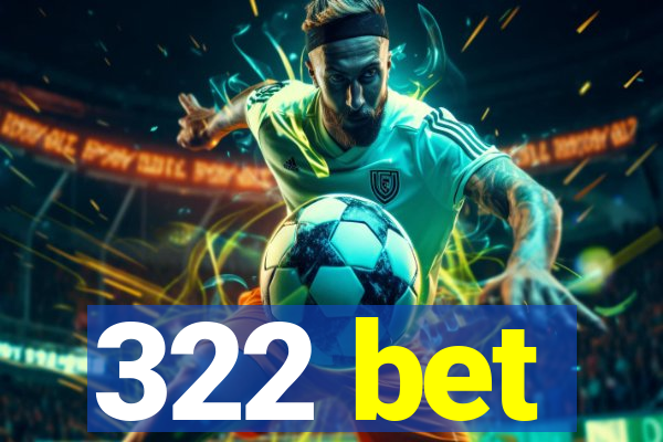 322 bet